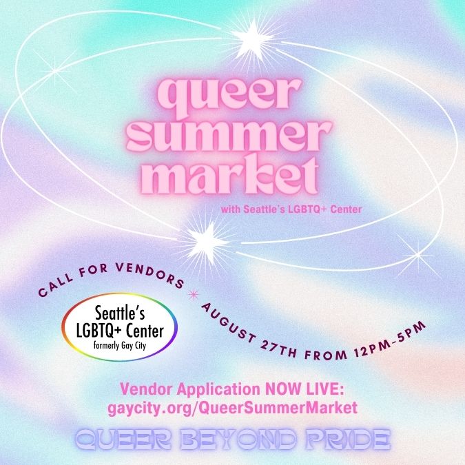 Queer Summer Market At Seattle S Lgbtq Center Gay City Seattle S